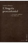  MESSIANT Christian - L'Angola postcolonial - Tome 2 : Sociologie politique d'une oléocratie