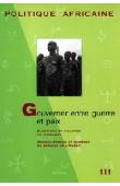  Politique Africaine - 111 / Gouverner entre guerre et paix