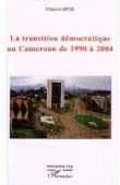 La transition démocratique au Cameroun de 1990 à 2004