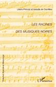  COURTILLES Isabelle de, PREVOST Liliane - Les racines des musiques noires