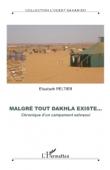  L' Ouest Saharien - 08, PELTIER Elisabeth - Malgré tout Dakhla existe… Chronique d'un campement sahraoui