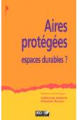  AUBERTIN Catherine, RODARY Estienne (sous la direction de) -Aires protégées, espaces durables ? 