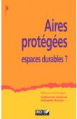  AUBERTIN Catherine, RODARY Estienne (sous la direction de) -Aires protégées, espaces durables ? 