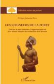  LABURTHE-TOLRA Philippe - Les seigneurs de la forêt. Essai sur le passé historique, l'organisation sociale et les normes éthiques des anciens Béti du Cameroun