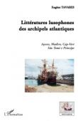 Eugène Tavares - Littératures lusophones des archipels atlantiques