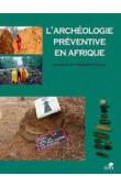 OULD MOHAMED NAFFE Baouba, LANFRANCHI Raymond, SCHLANGER Nathan (sous la direction de) - L'archéologie préventive en Afrique. Enjeux et perspectives
