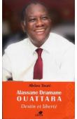  TOURE Abdou - Alassane Dramane Ouattara. Destin et liberté
