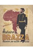  BRAZZA Marthe Savorgnan de - Histoire de Brazza racontée par sa fille _______