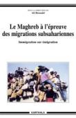  BENSAÂD Ali (sous la dir.) - Le Maghreb à l'épreuve des migrations subsahariennes. Immigration sur émigration