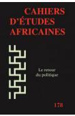  Cahiers d'études africaines - 178 / Le retour du politique