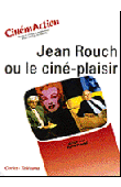 Cinémaction - 085 - Jean Rouch ou le ciné-plaisir