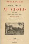Cinq années au Congo (1879-1884). Voyage - Explorations - Fondation de l'Etat libre du Congo