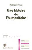  RYFMAN Philippe - Une histoire de l'humanitaire