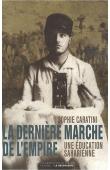  CARATINI Sophie - La dernière marche de l'Empire. Une éducation saharienne