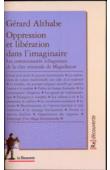  ALTHABE Gérard - Oppression et libération dans l'imaginaire. Les communautés villageoises de la côte orientale de Madagascar