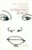  SAMLONG Jean-François - Le Nègre blanc de Bel Air