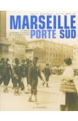  BLANCHARD Pascal, BOËTSCH Gilles - Marseille, porte Sud. Un siècle d'histoire coloniale et d'immigration