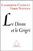  NATHAN Tobie, CLEMENT Catherine - Le divan et le grigri