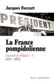  FOCCART Jacques, GAILLARD Philippe (mis en forme et annoté par), HACHEZ-LEROY Florence (avec la collaboration de) - Journal de l'Elysée - Vol. 4 (1971-1972): La France pompidolienne