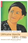  FRELAND François-Xavier - L'Africaine blanche 1891-1986. Germaine Le Goff, éducatrice mythique