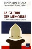  STORA Benjamin, LECLERE Thierry (entretiens avec) - La guerre des mémoires. La France face à son passé colonial