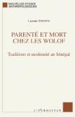  NDIAYE Lamine - Parenté et mort chez les Wolof. Traditions et modernité au Sénégal