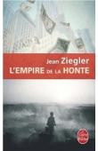  ZIEGLER Jean - L'Empire de la honte