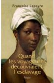  LAPEYRE Françoise - Quand les voyageuses découvraient l'esclavage