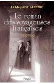  LAPEYRE Françoise - Le roman des voyageuses françaises (1800-1900)