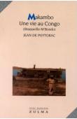  PUYTORAC Jean de - Makambo. Une vie au Congo (Brazzaville - M'bondo)