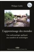 GESLIN Philippe - L'apprentissage des mondes. Une anthropologie appliquée aux transferts de technologie