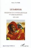  FONTRIER Marc - Le Darfour. Organisations internationales et crise régionale. 2003-2008