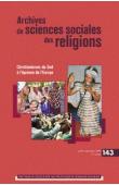  Archives de Sciences Sociales des Religions - 143  / Christianismes du Sud à l'épreuve de l'Europe
