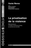  Dossiers Noirs - 21, RENOU Xavier, CHAPLEAU Philippe, MADSEN Wayne, VERSCHAVE François-Xavier - La privatisation de la violence. Mercenaires & sociétés militaires privées au service du marché