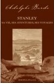 BURDO Adolphe - Stanley, sa vie, ses aventures, ses voyages
