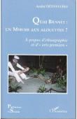 DESVALLEES André - Quai Branly: un miroir aux alouettes. A propos d'ethnographie et d'"arts premiers"