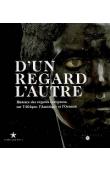 D'un regard l'autre. Histoire des regards européens sur l'Afrique, l'Amérique et l'Océanie