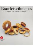  VAN CUTSEM Anne, MAGLIANI Mauro (photos) - Bracelets ethniques d'Afrique, d'Asie, d'Océanie et d'Amérique
