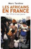  TARDIEU Marc - Les Africains en France. De 1914 à nos jours