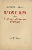 GOUILLY Alphonse - L'islam dans l'Afrique Occidentale Française