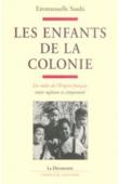 Les enfants de la colonie: Les métis de l'Empire français entre sujétion et citoyenneté