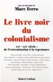  FERRO Marc (sous la direction de) - Le livre noir du colonialisme. XVIe-XXIe siècles: de l'extermination à la repentance