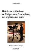 Histoire de la télévision en Afrique noire francophone, des origines à nos jours