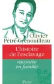  PETRE-GRENOUILLEAU Olivier - L'histoire de l'esclavage racontée en famille