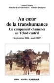  MARTY André, EBERSCHWEILER Antoine, DANGBET Zakinet - Au cœur de la transhumance. Un campement chamelier au Tchad central. Septembre 2006 - Avril 2007