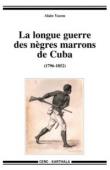 YACOU Alain - La longue guerre des nègres marrons de Cuba