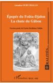  DIALLO Amadou Oury - Epopée du Foûta-Djalon. La chûte du Gâbou. Version peule de Farba Ibrâhîma Ndiâla