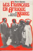  BIARNES Pierre - Les Français en Afrique Noire de Richelieu à Mitterand