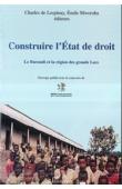  LESPINAY Charles de, MWOROHA Emile (éditeurs) - Construire l'Etat de droit. Le Burundi et l'Afrique des Grands Lacs 