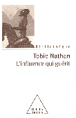  NATHAN Tobie - L'influence qui guérit